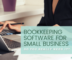 Bookkeeping Software For Small Business: Do you Really need It?