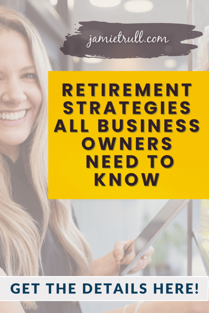Smiling woman holding a tablet, with overlaid text that reads: 'Retirement Strategies All Business Owners Need to Know.' The website name 'jamietrull.com' appears at the top on a dark paint-stroke background, and a call-to-action at the bottom says 'Get the Details Here!' in bold blue text.