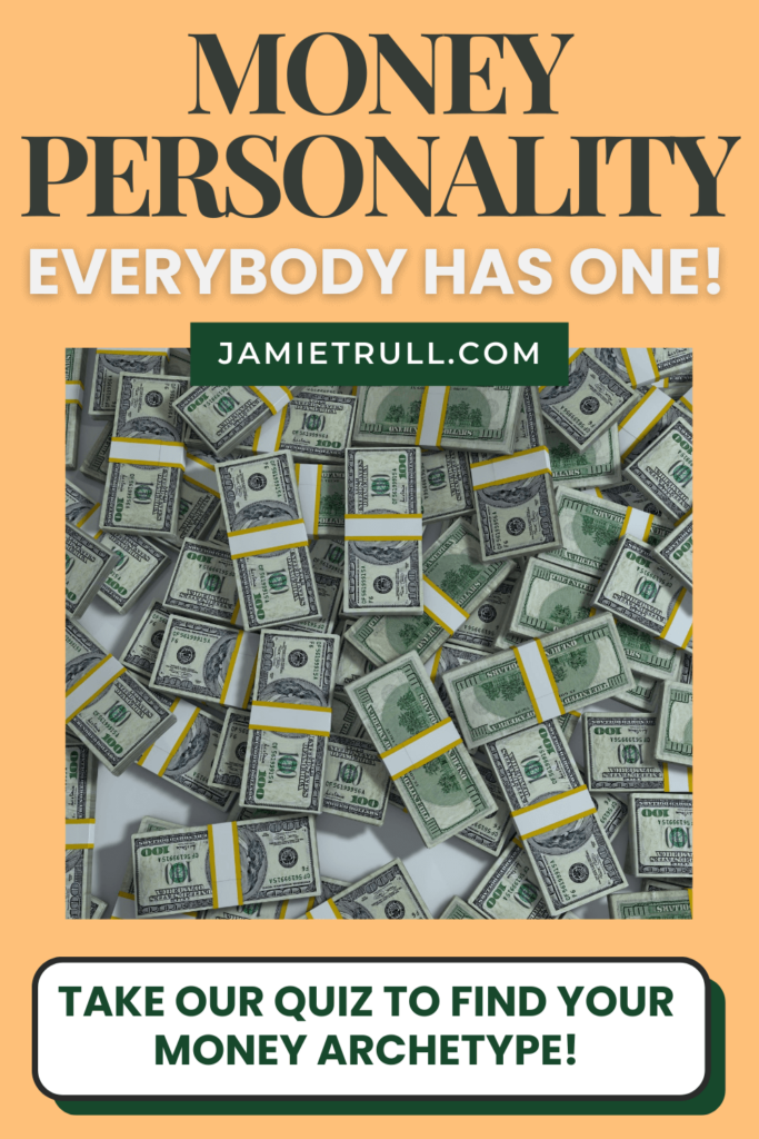 Stacks of hundred-dollar bills scattered on a surface with bold text reading "Money Personality – Everybody Has One!" and a call-to-action to take a quiz at jamietrull.com.