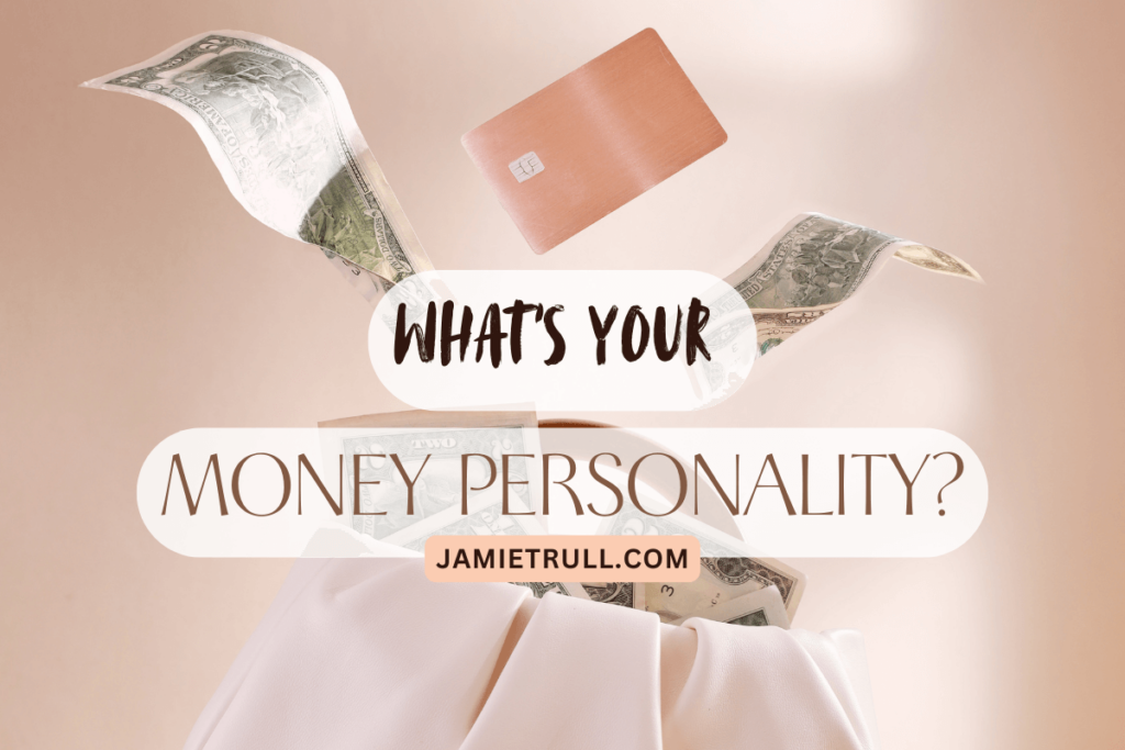 Stacks of hundred-dollar bills scattered on a surface with bold text reading "Money Personality – Everybody Has One!" and a call-to-action to take a quiz at jamietrull.com.
