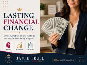 Cash held in front of mindset, motivation, and methods visuals from Jamie Trull and the headline “Lasting Financial Change.”