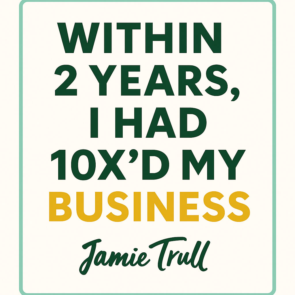Graphic with the text “Within 2 years, I had 10x’d my business – Jamie Trull,” highlighting the results of her course creation process. The image promotes success through building an online course and using online research to scale a digital business.
