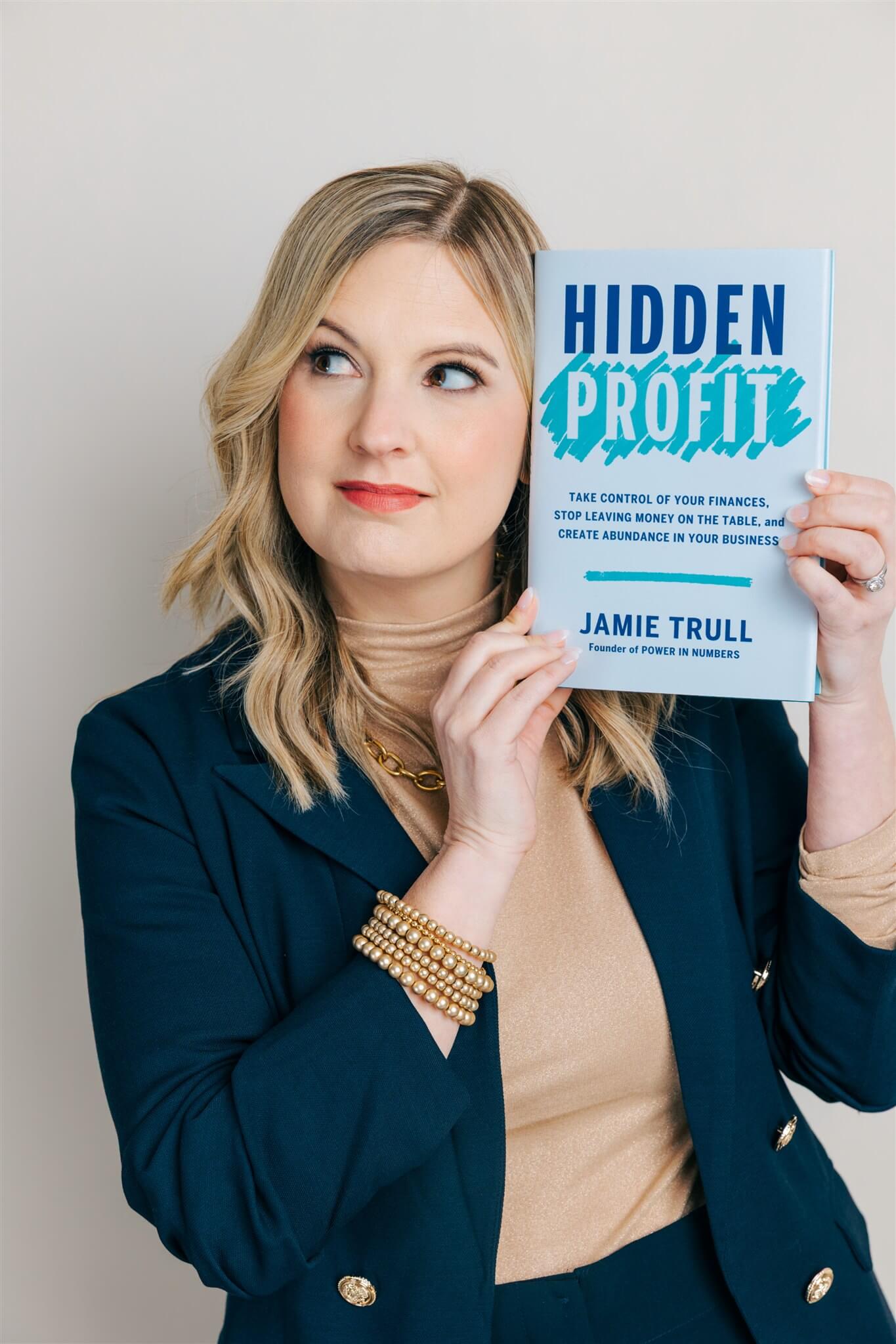 Hidden Profit book by Jamie Trull, helping small business owners understand their business finances, find hidden profit, and keep more of what they earn.
