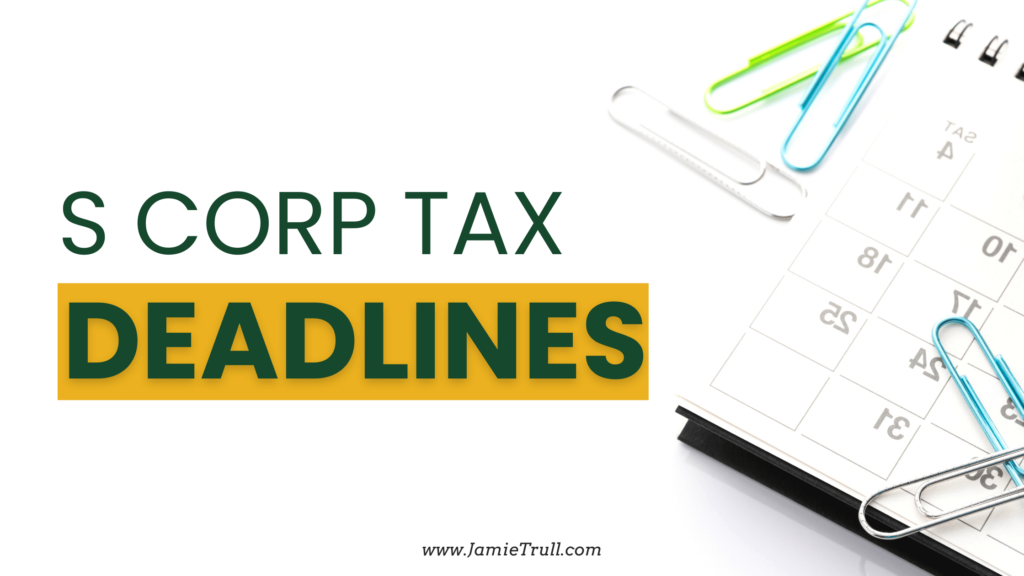 Business tax deadlines you need to know for filing your federal income tax and S Corp tax deadlines