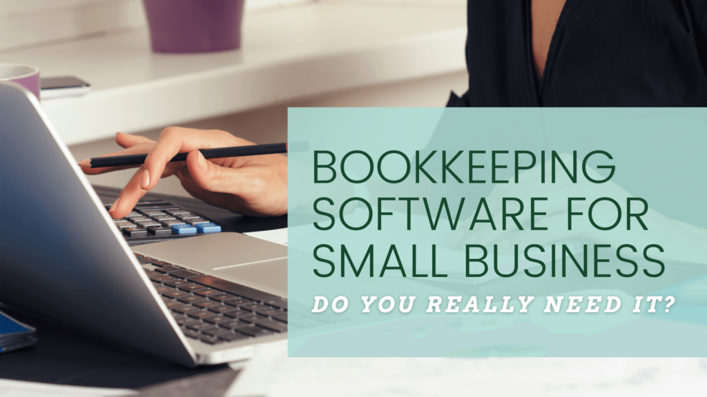Bookkeeping Software For Small Business: Do you Really need It?