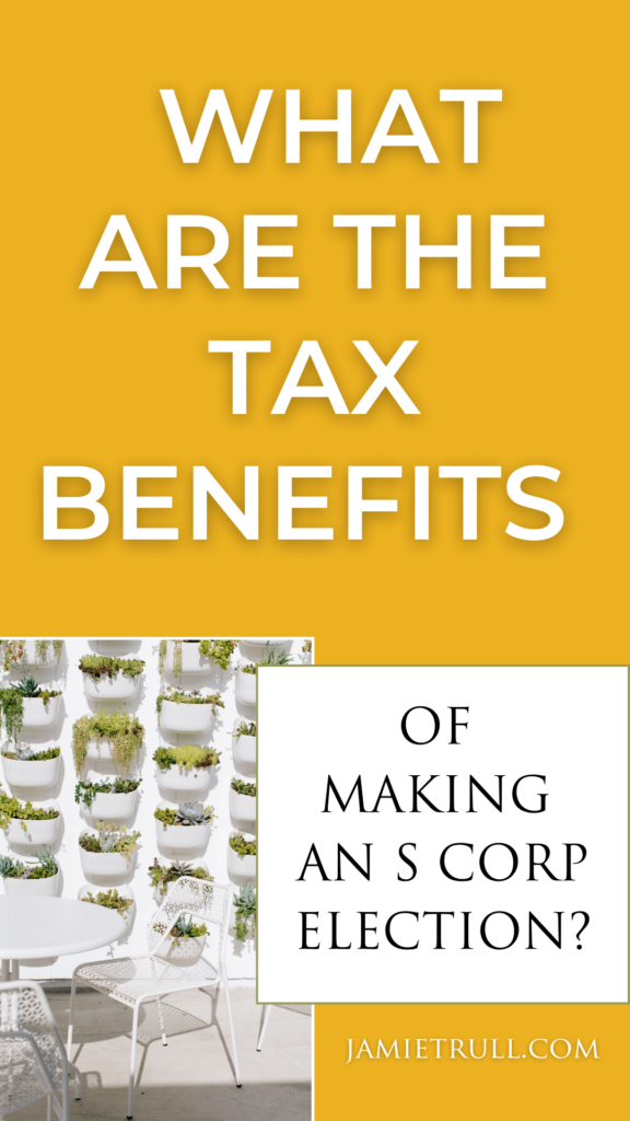 What are the tax benefits of making an S corp Election