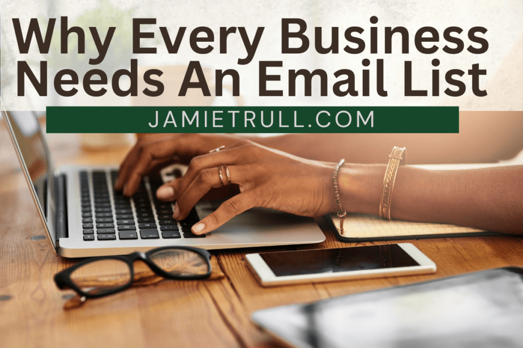 Give people an easy way to connect with you by collecting email addresses. Hands are typing on the keyboard with the text overlay: Why every business needs an email list.