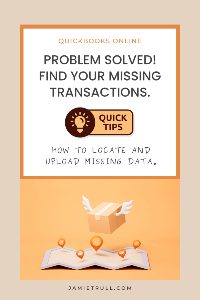 A graphic with the title 'QuickBooks Online - Problem Solved! Find Your Missing Transactions.' Features a lightbulb icon labeled 'Quick Tips' and a description 'How to locate and upload missing data.' The bottom half includes a package with wings hovering over a map with location pins. The website jamietrull.com is noted at the bottom.