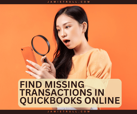 A young woman in an orange top looks surprised while examining her phone with a magnifying glass. The title reads 'Find Missing Transactions in QuickBooks Online' against a matching orange background. The website jamietrull.com is displayed at the top.