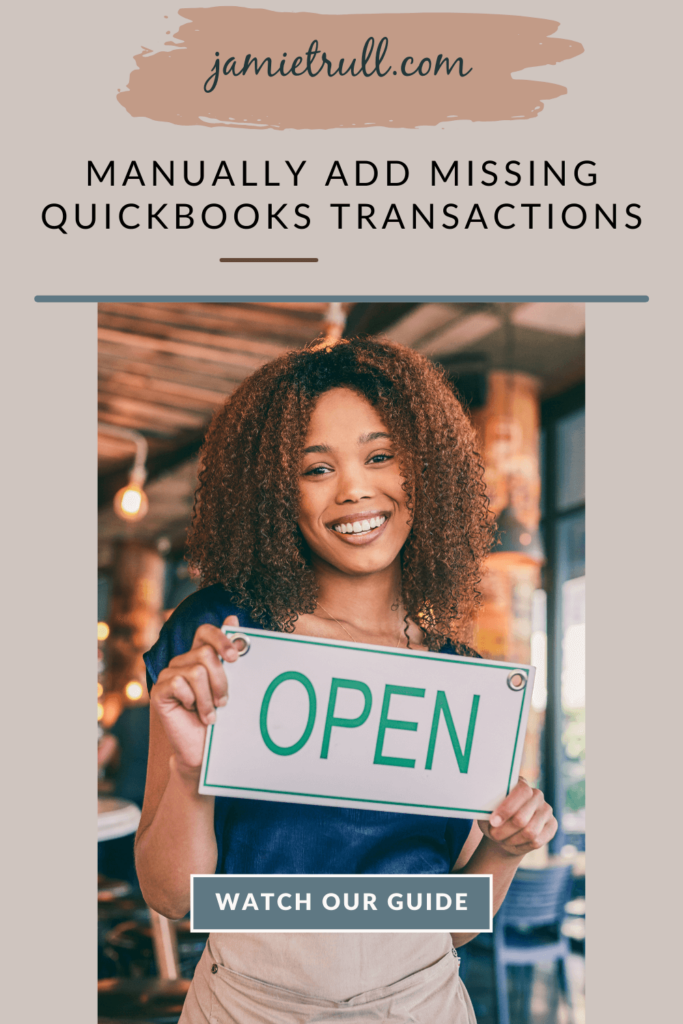 A smiling woman holding an 'Open' sign in a cozy cafe environment. The title reads 'Manually Add Missing QuickBooks Transactions,' with the text