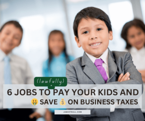 A smiling young boy in a suit stands confidently with arms crossed, surrounded by other children in a classroom setting. The headline reads '(Lawfully) 6 Jobs to Pay Your Kids and Save on Business Taxes,' with dollar icons and the website jamietrull.com.