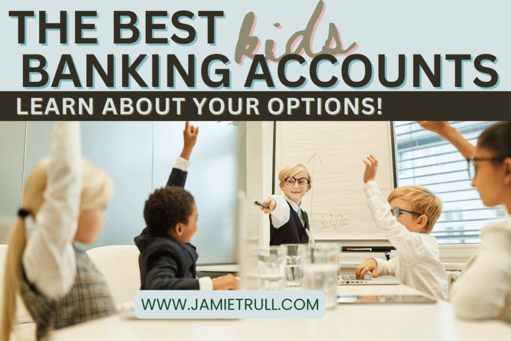 A classroom scene with children raising their hands eagerly as a young boy in a suit points at a whiteboard displaying a chart. The image highlights topics such as kids savings accounts, savings accounts, saving money, and youth accounts. Text reads: 'The Best Kids Banking Accounts: Learn About Your Options!' The website jamietrull.com is displayed below.