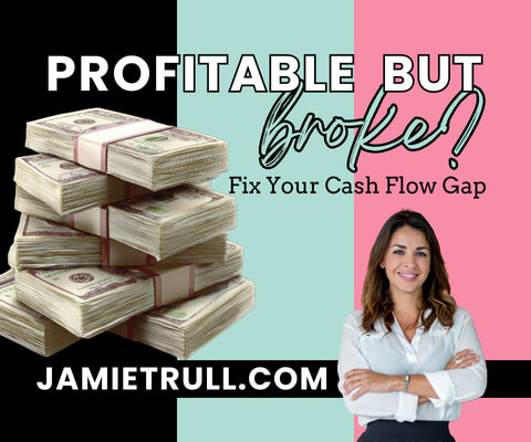A graphic showing stacked bundles of money on the left and a confident female business expert on the right, with the headline “Profitable but Broke? Fix Your Cash Flow Gap.” The image represents how a business can have high net revenue, net profit, and rising operating expenses while still struggling with cash flow. (From JamieTrull.com)